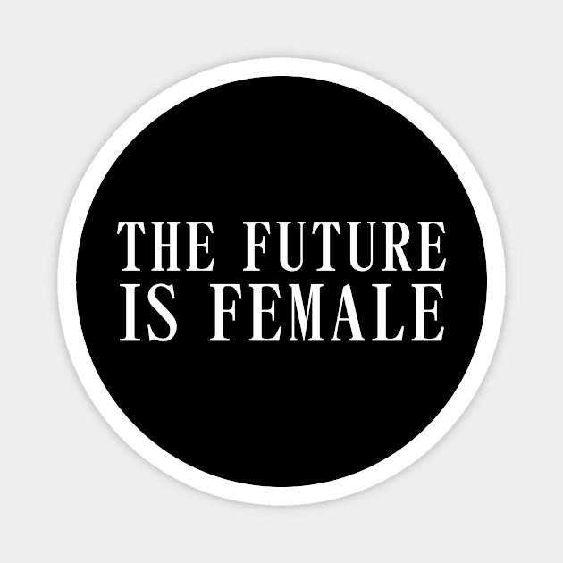 The Future Is Female Magnet by Rebus28